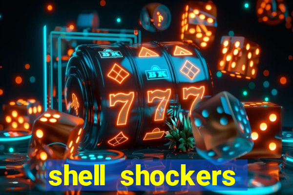 shell shockers crazy games